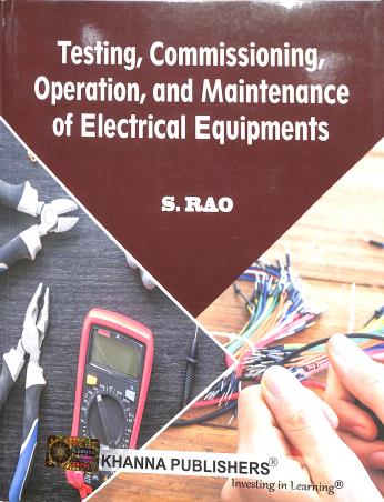 Book cover number 1 for Testing Commissioning Operation & Maintenance Of Electrical Equipments written by S. Rao published by Khanna Publishers
