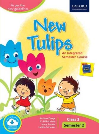 Book cover number 1 for New Tulips An Integrated Semester Course Class 3 Semester 2 written by Archana Dange, N. Athimoolam, Jency Samuel, Lalitha Sriraman published by Oxford University Press