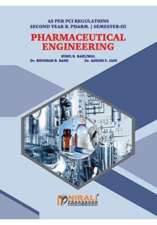 Book cover number 1 for Pharmaceutical Engineering (2nd Year Pharm. B. Semester-3) written by Sunil R. Bakliwal, Bhushan R. Rane, Ashish S.Jain published by Nirali Prakashan