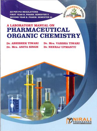 Book cover number 1 for A Laboratory Manual On Pharmaceutical Organic Chemistry (1st Year B.Pharm Semester 2/2nd Year Sem 3) written by Abhishek Tiwari, Anita Singh, Neeraj Upmanyu, Varsha Tiwari published by Nirali Prakashan
