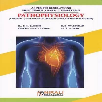 Book cover number 1 for Pathophysiology (1st Year Pharm. B. Semester-2) written by C.M.Jangme, R.D.Wadulkar, Shivakumar S.Ladde, B.N.Poul published by Nirali Prakashan
