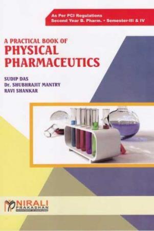 Book cover number 1 for A Practical Book Of Physical Pharmaceutics (2nd Year Pharm. B. Semester-3 & 4) written by Ravi Shankar, Sudip Das, Shubhrajit Mantry published by Nirali Prakashan