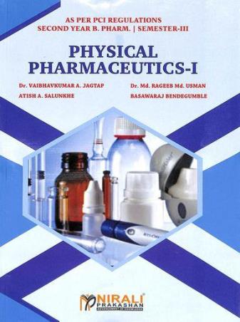 Book cover number 1 for Physical Pharmaceutics-1 (2nd Year Pharm. B. Semester-3) written by Basawaraj Bendegumble, Vaibhavkumar A.Jagtap, Atish A.Salunkhe, Md. Rageeb Md. Usman published by Nirali Prakashan