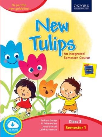 Book cover number 1 for New Tulips An Integrated Semester Course Class 3 Semester 1 written by Archana Dange, N. Athimoolam, Jency Samuel, Lalitha Sriraman published by Oxford University Press