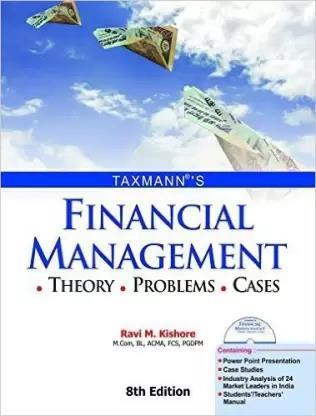 Book cover number 1 for Financial Management:Theory, Problems & Cases written by Ravi M. Kishore published by Taxmann Publications Pvt. Ltd.