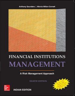 Book cover number 1 for Financial Institutions Management : A Risk Management Approach written by Anthony Saunders, Marcia Millon Cornett published by McGraw Hill Education Private Limited