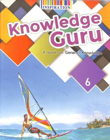 Book cover number 1 for Knowledge Guru 6 A Book On General Knowledge written by Angela Ghose, John Joseph Andrew Bagul published by Inspiration Publication