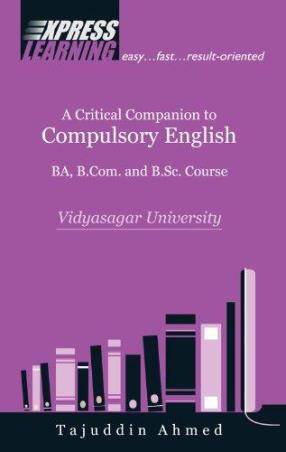 Book cover number 1 for A Critical Companion To Compulsory English BA, B.Com. And B.Sc. Courses (Vidyasagar University) written by Tajuddin Ahmed published by Pearson Education