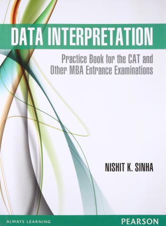 Book cover number 1 for Data Interpretation: Practice Book For The CAT And Other MBA Entrance Examinations written by Nishit K. Sinha published by Pearson Education