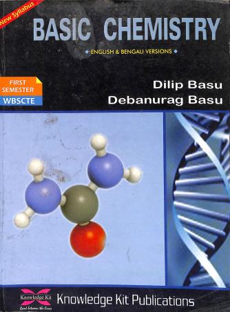 Book cover number 1 for Basic Chemistry : First Semester WBSCTE written by Dilip Basu, Debanurag Basu published by Knowledge Kit Publications