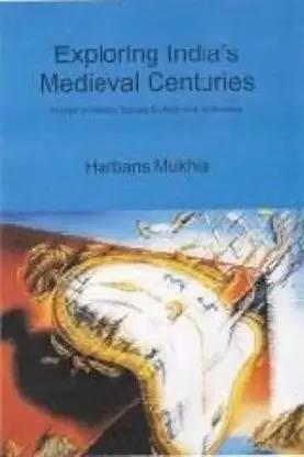 Book cover number 1 for Exploring India's Medieval Centuries written by Harbans Mukhia published by Aakar Books