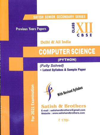 Book cover number 1 for Previous Years Papers Computer Science (Python) Fully Solved CBSE Class 12 written by NA published by Satish & Brothers