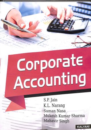 Book cover number 1 for Corporate Accounting written by S. P. Jain, K. L. Narang, Suman Nasa, Mukesh Kumar Sharma, Mahavir Singh published by Kalyani Publishers