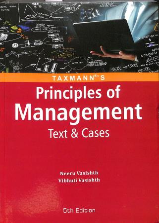 Book cover number 1 for Taxmann's Principles Of Management Text & Cases written by Neeru Vasishth, Vibhuti Vasishth published by Taxmann Publications Pvt. Ltd.