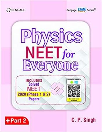 Book cover number 1 for Physics NEET For Everyone Part 2 written by C. P. Singh published by Cengage Learning India Private Limited