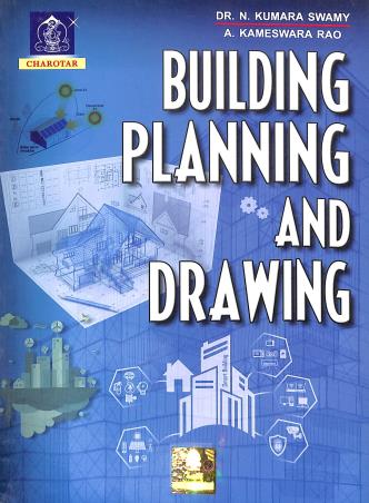 Book cover number 1 for Building Planning And Drawing written by N. Kumara Swamy, A. Kameswara Rao published by Charotar Publishing House Pvt. Ltd.