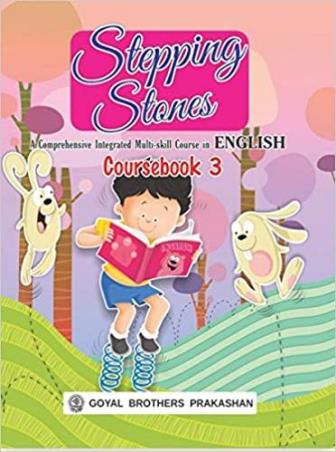 Book cover number 1 for Stepping Stones Coursebook 3 : A Comprehensive Integrated Multi-Skill Course In English written by Anuradha Gupta, Indu Lekha Wanchoo, Manju Mehra published by Goyal Brothers Prakashan