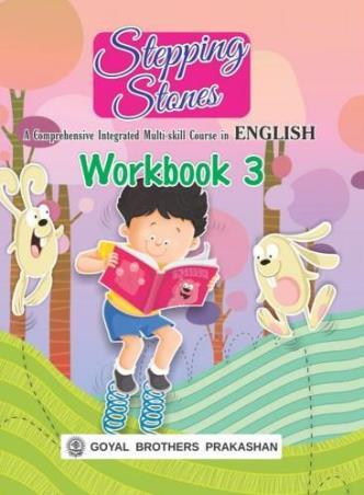 Book cover number 1 for Stepping Stones Workbook 3 : A Comprehensive Integrated Multi-Skill Course In English written by Anuradha Gupta, Indu Lekha Wanchoo, Manju Mehra published by Goyal Brothers Prakashan