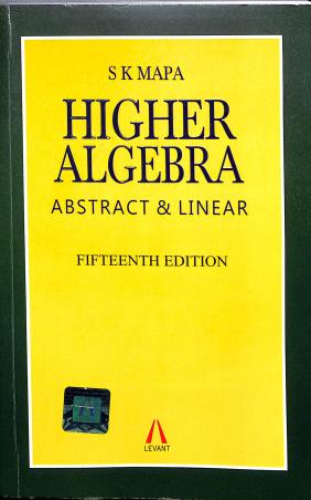 Book cover number 1 for Higher Algebra : Abstract & Linear written by S. K. Mapa published by Levant Books