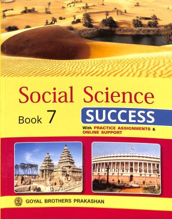 Book cover number 1 for Social Science Success Book 7 (Part A Term 1) written by Arun Kumar, I. L. Wanchoo, Tinkoo Bhattacharjee, Nalini Aggarwal published by Goyal Brothers Prakashan