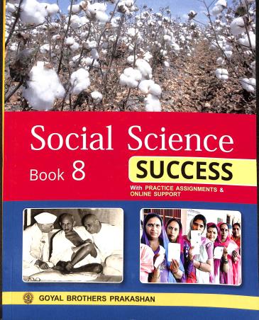 Book cover number 1 for Social Science Success Book 8 Part 1 Term 1 written by Arun Kumar, I. L. Wanchoo, Tinkoo Bhattacharjee, Nalini Aggarwal published by Goyal Brothers Prakashan