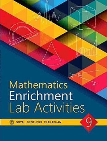 Book cover number 1 for Mathematics Enrichment Lab Activities Class 9 written by R. S. Dhauni, S. N. Sharma published by Goyal Brothers Prakashan