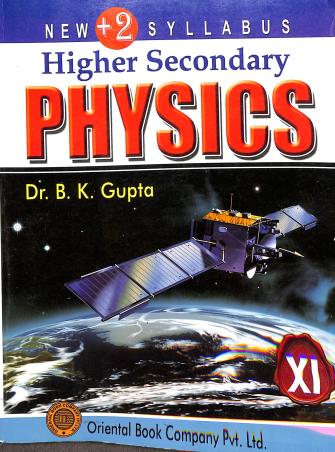 Book cover number 1 for Higher Secondary Physics 11 (New +2 Syllabus) written by B. K. Gupta published by Oriental Book Company Pvt. Ltd