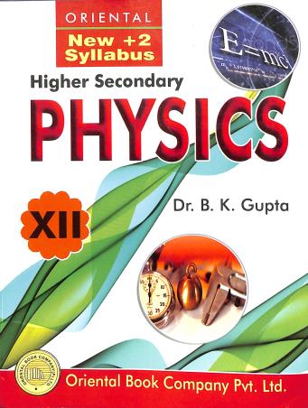 Book cover number 1 for Higher Secondary Physics 12 (New +2 Syllabus) written by B. K. Gupta published by Oriental Book Company Pvt. Ltd