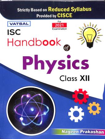 Book cover number 1 for Vatsal ISC Handbook Of Physics Class 12 (For 2021 Examination) written by Vinay Bajpai, D. P. Singh, Abhay Tripathi published by Nageen Prakashan Pvt. Ltd.