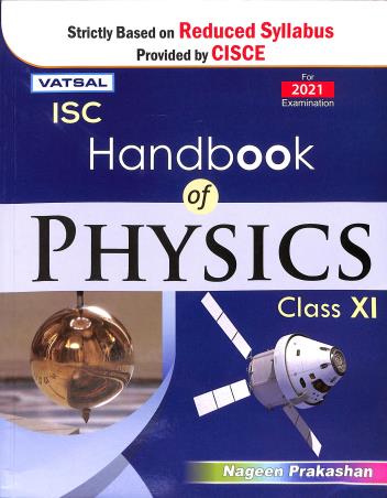 Book cover number 1 for Vatsal ISC Handbook Of Physics Class 11 (For 2021 Examination) written by S. S. Chauhan published by Nageen Prakashan Pvt. Ltd.