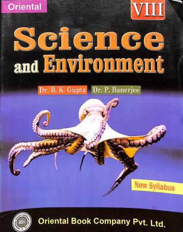 Book cover number 1 for Science And Environment 8 (New Syllabus) written by Bidyut Kanti Gupta, Prabir Banerjee published by Oriental Book Company Pvt. Ltd