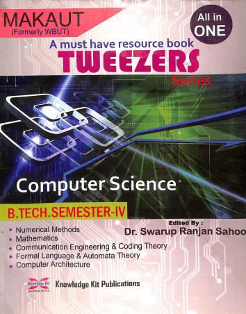 Book cover number 1 for MAKAUT (Formerly WBUT) B. Tech. Semester 4 Tweezers : Computer Science written by NA published by Knowledge Kit Publications