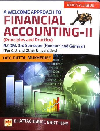 Book cover number 1 for A Welcome Approach To Financial Accounting 2 : Principles And Practice B.COM. 3rd Semester (H & P) written by Mahadev Dey, Nirmal Kumar Dutta, Alok Kr. Mukherjee published by Bhattacharjee Brothers Academic Publishers