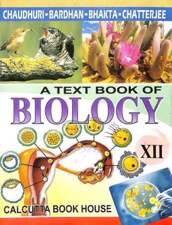 Book cover number 1 for A Textbook Of Biology Class 12 written by Salil Kumar Chaudhuri, Prasanta Kumar Bardhan, Rajib Kumar Bhakta, Sanat Kumar Chatterjee published by Calcutta Book House
