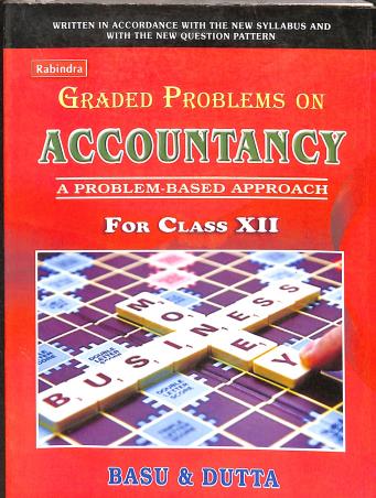 Book cover number 1 for Graded Problems On Accountancy For Class 12 written by Sankar Prasad Basu, Ashoke Kumar Dutta published by Rabindra Library Private Limited