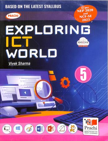 Book cover number 1 for Exploring ICT World 5 (NEP 2020 / NCF SE 2023) written by Vivek Sharma published by Prachi (India) Pvt. Ltd.