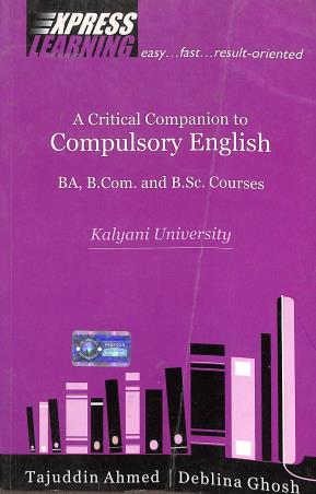 Book cover number 1 for A Critical Companion To Compulsory English BA, B.Com. And B.Sc. Courses (Kalyani University) written by Tajuddin Ahmed, Deblina Ghosh published by Pearson Education