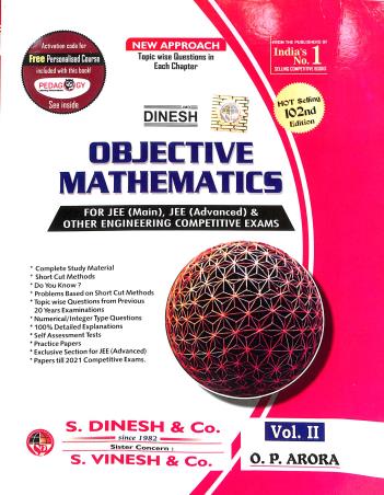 Book cover number 1 for Dinesh Objective Mathematics For JEE (Main & Advanced) Vol. 2 : 102 Edition written by O. P. Arora published by S. Dinesh & Co.