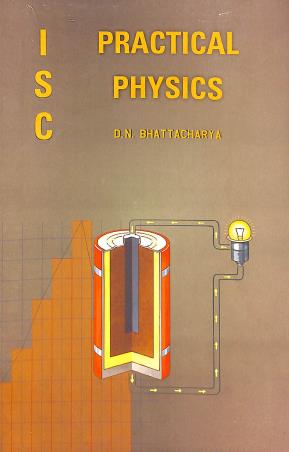 Book cover number 1 for ISC Practical Physics written by D. N. Bhattacharaya published by Radha Publishing House