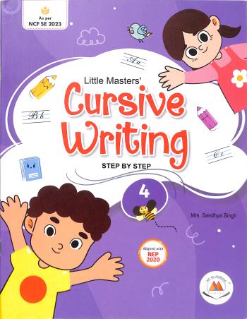 Book cover number 1 for Little Masters' Cursive Writing 4 (Step By Step) NEP 2020 / NCF SE 2023 written by Sandhya Singh published by Marina Publications