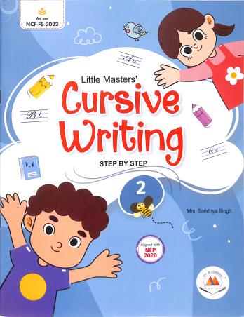 Book cover number 1 for Little Masters' Cursive Writing 2 (Step By Step) NEP 2020 / NCF FS 2022 written by Sandhya Singh published by Marina Publications