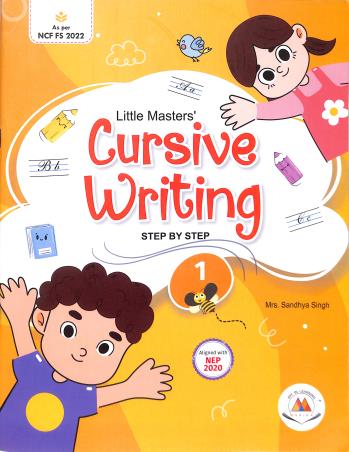 Book cover number 1 for Little Masters' Cursive Writing 1 (Step By Step) NEP 2020 / NCF FS 2022 written by Sandhya Singh published by Marina Publications