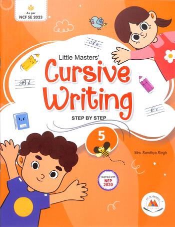 Book cover number 1 for Little Masters' Cursive Writing 5 (Step By Step) NEP 2020 / NCF SE 2023 written by Sandhya Singh published by Marina Publications