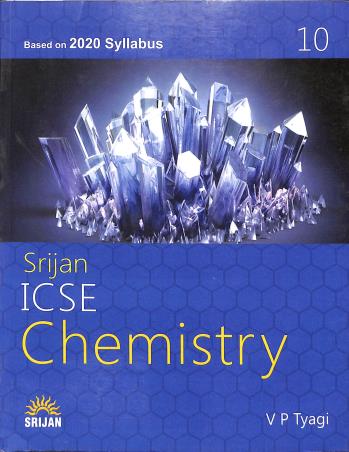Book cover number 1 for Srijan ICSE Chemistry 10 (2020) written by V. P. Tyagi published by Srijan Publishers P. Ltd.