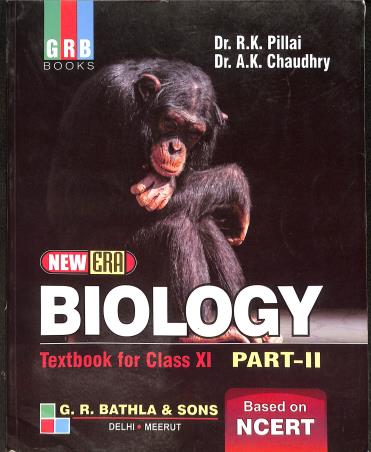 Book cover number 1 for GRB New Era Biology Textbook For Class 11 Part 2 written by R. K. Pillai, A. K. Chaudhry published by G. R. Bathla & Sons