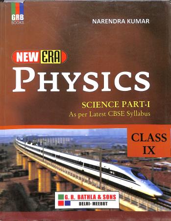 Book cover number 1 for GRB New Era Physics Science Part 1 Class 9 (CBSE) written by Narendra Kumar published by G. R. Bathla & Sons