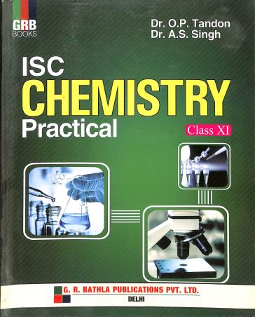 Book cover number 1 for GRB ISC Chemistry Practical Class 11 written by O. P. Tandon, A. S. Singh published by G. R. Bathla Publications Pvt. Ltd.