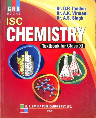 Book cover number 1 for GRB ISC Chemistry Textbook For Class 11 written by O. P. Tandon, A. K. Virmani, A. S. Singh published by G. R. Bathla Publications Pvt. Ltd.