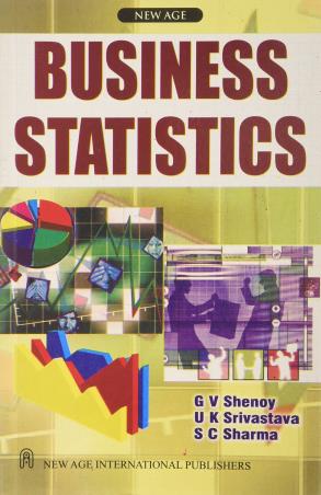 Book cover number 1 for Business Statistics written by S. C. Sharma, G. V. Shenoy, U. K. Srivastava published by New Age International (P) Limited, Publishers