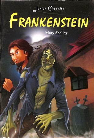 Book cover number 1 for Frankenstein (Junior Classics) written by Mary Shelley published by Printworld Books